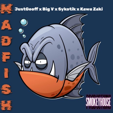 MADFISH ft. JustGeoff, Big V, Sykotik & Kawa Zaki | Boomplay Music