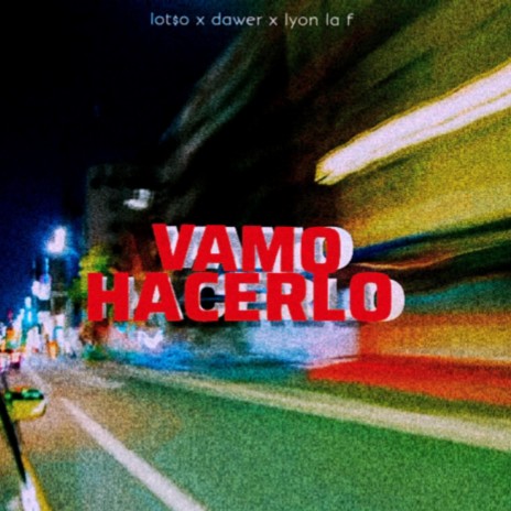 VAMO HACERLO ft. DAWER & LYON LA F | Boomplay Music