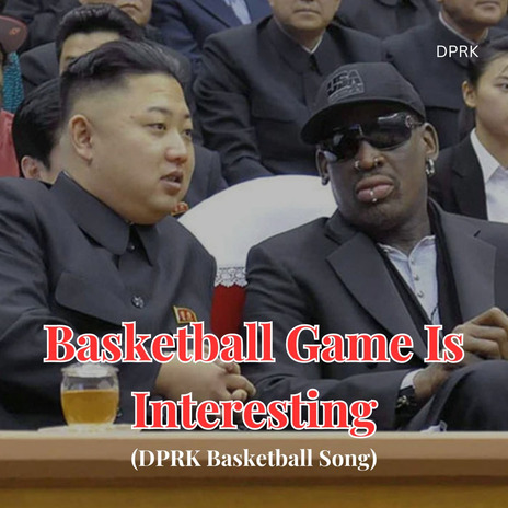 Basketball Game is Interesting (DPRK Basketball Song)