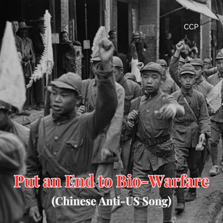 Put an End to Bio-Warfare (Chinese Anti-US Song)