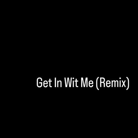 Get In Wit Me | Boomplay Music