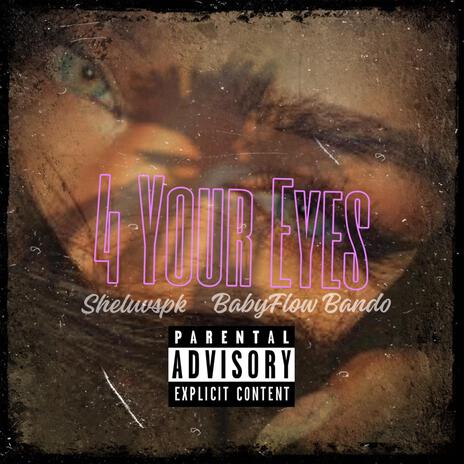 4 Your Eyes ft. SheluvsPk | Boomplay Music