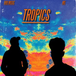 Tropics ft. MS lyrics | Boomplay Music