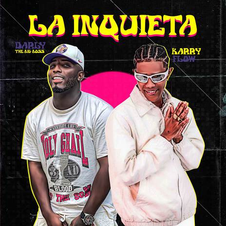 La Inquieta ft. Darly The Big Boss | Boomplay Music