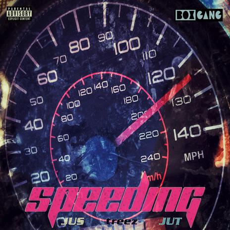 SPEEDING ft. Jus, JUT & treez | Boomplay Music