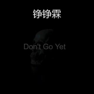 Don't Go Yet