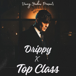 Drippy X Top Class