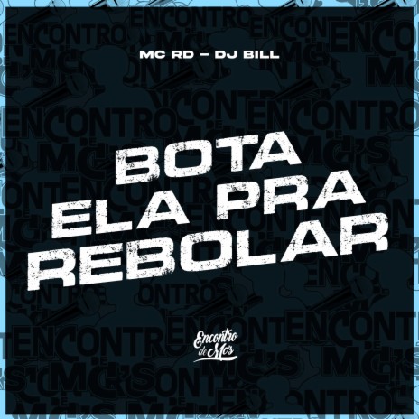 Bota Ela pra Rebola ft. DJ Bill | Boomplay Music