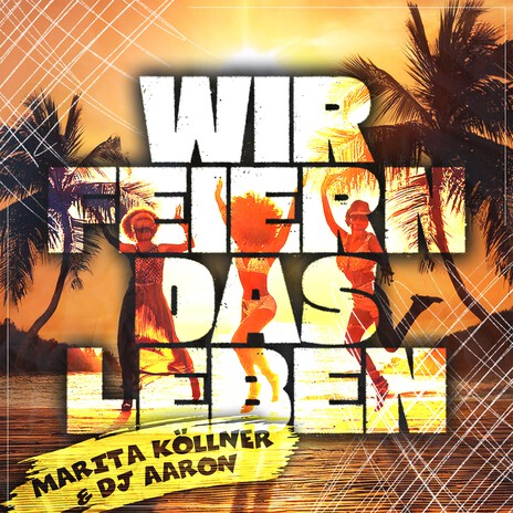 Wir feiern das Leben ft. DJ Aaron | Boomplay Music