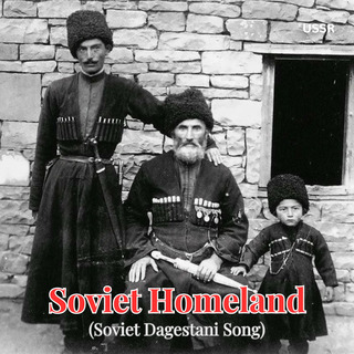 Soviet Homeland (Soviet Dagestani Song)