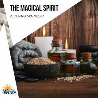 The Magical Spirit - Reclining Spa Music