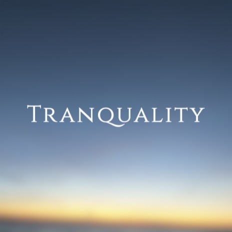 Tranquality | Boomplay Music