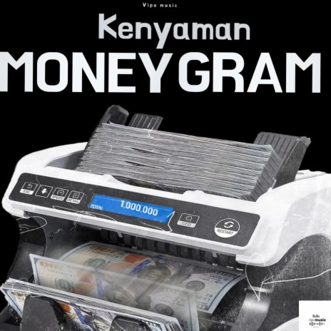 Money Gram ft. kenyaman 🅴 | Boomplay Music