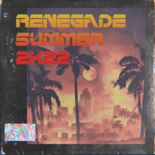 Renegade Summer 2K22