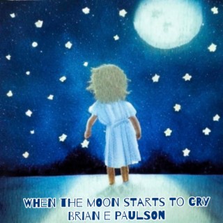 When the Moon starts to cry
