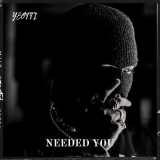 NEEDED YOU