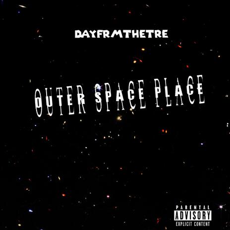 Outer Space Place | Boomplay Music