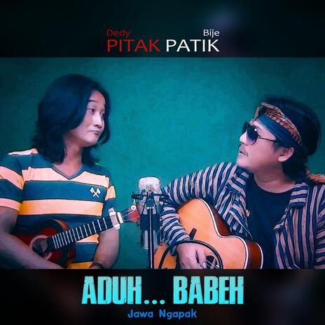 Aduh Babeh (Jawa Ngapak) ft. Bije Patik | Boomplay Music