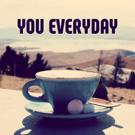You Everyday | Boomplay Music