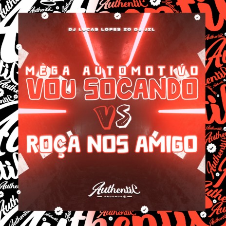 Mega Automotivo Vou Socando Vs Roça nos Amigos ft. DJ JZL | Boomplay Music