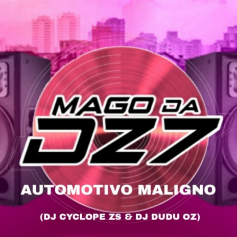 AUTOMOTIVO MALIGNO ft. DJ CYCLOPE ZS & DJ DUDU OZ