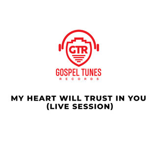 My Heart Will Trust in You (Live Session)