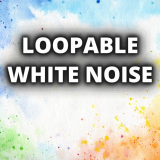 LOOPABLE WHITE NOISE