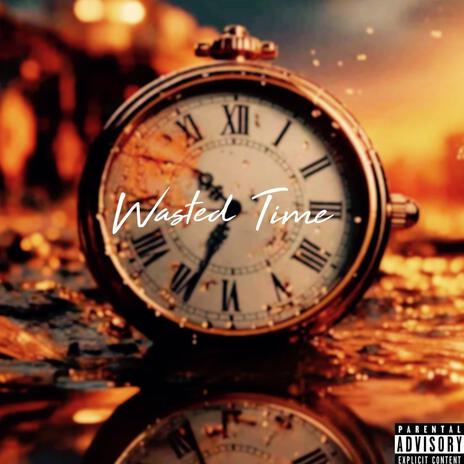 Wasted Time | Boomplay Music