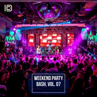 Weekend Party Bash, Vol. 07