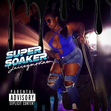 Super Soaker | Boomplay Music