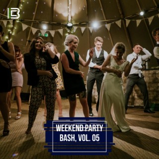 Weekend Party Bash, Vol. 05