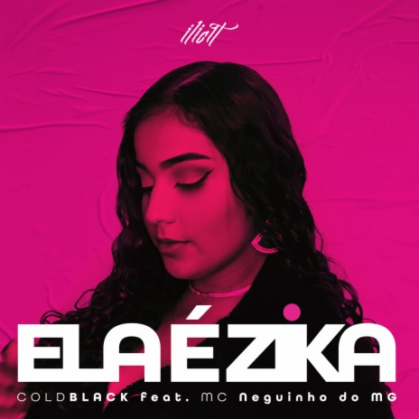 Ela é Zika ft. MC Neguinho MG | Boomplay Music