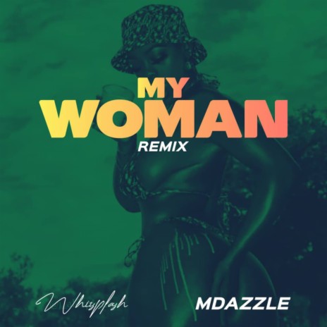 My Woman (Remix) ft. MDazzle | Boomplay Music