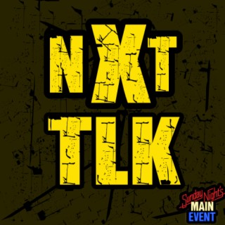 Its Canon Podcast Preview: NXT TLK 030 - Coles Rampage Bay Bay
