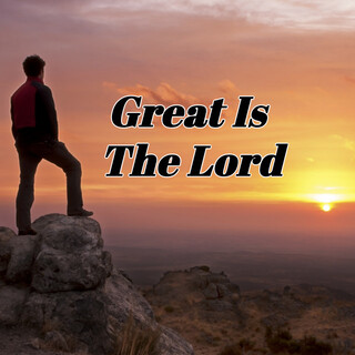 Great Is the Lord