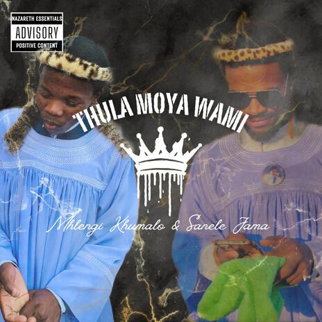 Thula Moya Wam ft. Mhlengi Khumalo | Boomplay Music