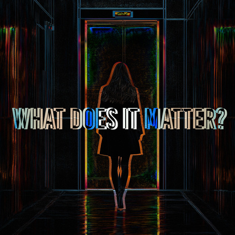 WHAT DOES IT MATTER? ft. REMEDY, 52Blu & fine | Boomplay Music