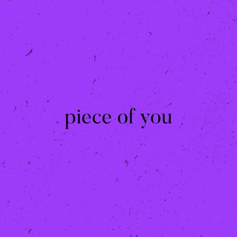 Piece of You | Boomplay Music