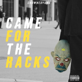 Came For The Racks lyrics | Boomplay Music
