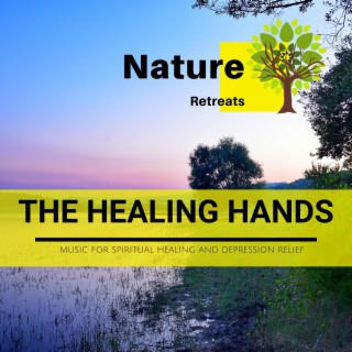 The Healing Hands - Music for Spiritual Healing and Depression Relief