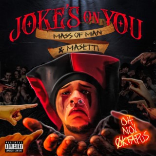 Joke's On You ft. Masetti & OH NO! OKTAPUS lyrics | Boomplay Music