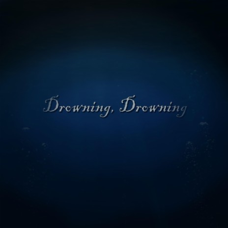 Drowning, Drowning | Boomplay Music
