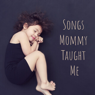 Songs Mommy Taught Me