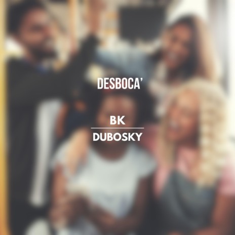 Desboca' ft. Dubosky