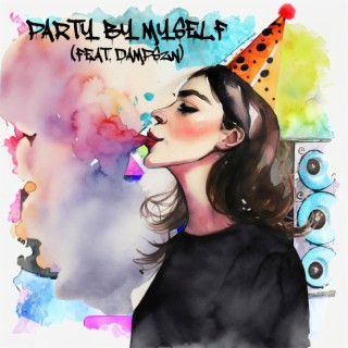 Party By Myself ft. dampszn lyrics | Boomplay Music