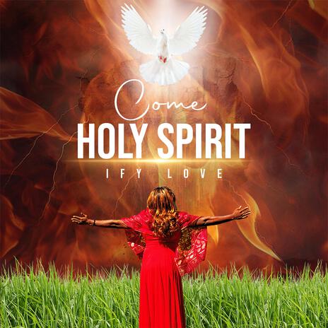 Come Holy Ghost | Boomplay Music