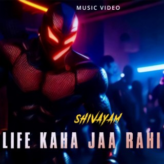 Life Kaha Jaa Rahi Hai (Rap)