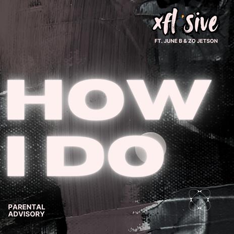 How I Do ft. June B & Zo Jetson | Boomplay Music