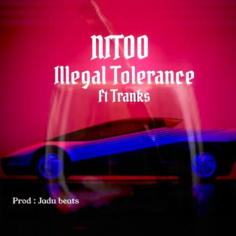 Illegal Tolerance ft. (Tranks) | Boomplay Music