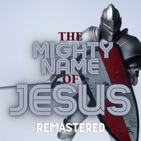 In The Mighty Name of Jesus (Remastered 2023) | Boomplay Music